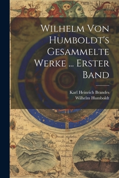 Paperback Wilhelm Von Humboldt's Gesammelte Werke ... Erster Band [German] Book