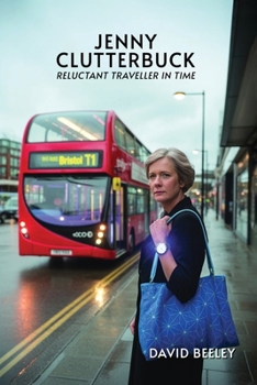 Jenny Clutterbuck Reluctant Traveller in Time