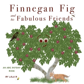 Paperback Finnegan Fig and His Fabulous Friends: An ABC Botany Book