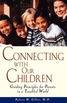 Paperback Connecting with Our Children: Guiding Principles for Parents in a Troubled World Book