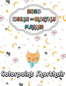 2020 Colorpoint Shorthair Cat Planner : Weekly & Monthly with Password list, Journal calendar for Colorpoint Shorthair Cat owner: 2020 Planner /Journal Gift,133 pages, 8.5x11, Soft cover, Mate Finish