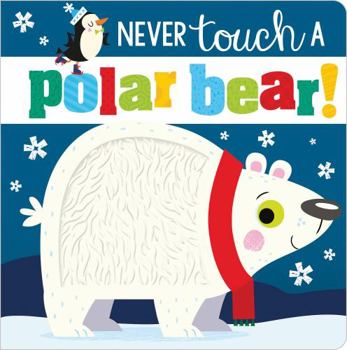 Board book Never Touch a Polar Bear! Book