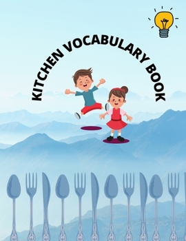 Kitchen Vocabulary Book: for kids, 34 new words to learn.