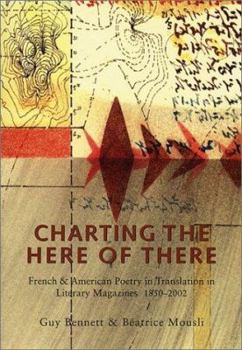 Paperback Charting the Here of There: French & American Poetry in Translation in Literary Magazines, 1850-2002 Book