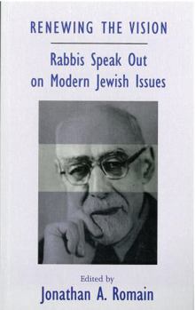 Paperback Renewing the Vision: Rabbis Speak Out on Modern Jewish Issues: Essays Marking the Fortieth Anniversary of the Leo Baeck College Book