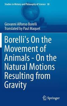 Hardcover Borelli's on the Movement of Animals - On the Natural Motions Resulting from Gravity Book