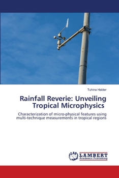 Paperback Rainfall Reverie: Unveiling Tropical Microphysics Book