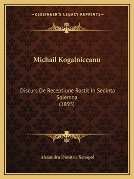Paperback Michail Kogalniceanu: Discurs De Receptiune Rostit In Sedinta Solemna (1895) [Romanian] Book