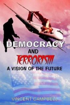 Paperback Democracy and Terrorism: A Vision of the Future Book