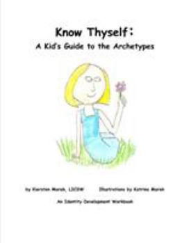 Paperback Know Thyself: A Kid's Guide to the Archetypes Book