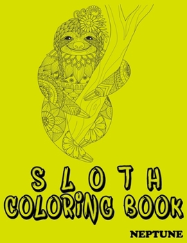 sloth coloring book: Adorable Sloth Coloring Pages For Sloth Lovers With Stress Relieving Designs ; gift