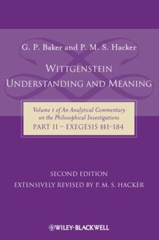 Paperback Wittgenstein: Understanding and Meaning: Volume 1 of an Analytical Commentary on the Philosophical Investigations, Part II: Exegesis §§1-184 Book
