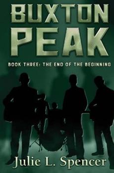 Buxton Peak Book Three: The End of the Beginning - Book #3 of the Buxton Peak