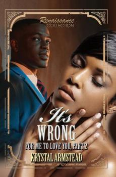 It's Wrong for Me to Love You, Part 2 - Book #2 of the It's Wrong for Me to Love You