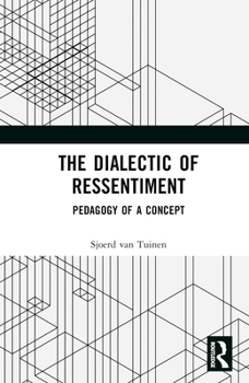 Hardcover The Dialectic of Ressentiment: Pedagogy of a Concept Book