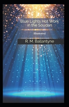 Paperback Blue Lights Or, Hot Work in the Soudan (Illustrated) Book