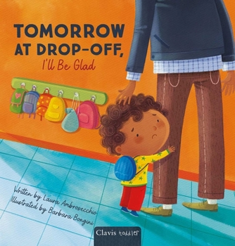 Hardcover Tomorrow at Drop-Off, I'll Be Glad Book