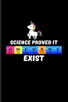 Science Proved It U Ni C O R N S Exist: Periodic Table Of Elements Undated Planner | Weekly & Monthly No Year Pocket Calendar | Medium 6x9 Softcover | For Teachers & Students Fans