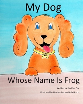 Paperback My Dog Whose Name is Frog Book