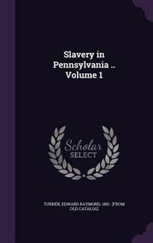 Hardcover Slavery in Pennsylvania .. Volume 1 Book