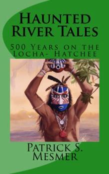 Paperback Haunted River Tales: 500 Years on the Loxahatchee Book