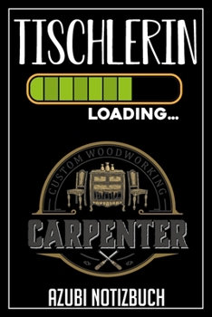 Tischlerin Loading… Azubi Notizbuch: 120 Seiten Kariert im Format A5 (6x9 Zoll) mit Soft Cover Glänzend. (German Edition)