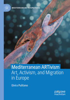 Paperback Mediterranean Artivism: Art, Activism, and Migration in Europe Book