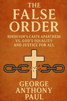 The False Order:: Hinduism’s Caste Apartheid vs. God’s equality and Justice for All