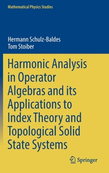 Hardcover Harmonic Analysis in Operator Algebras and Its Applications to Index Theory and Topological Solid State Systems Book