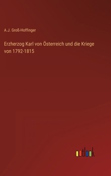 Hardcover Erzherzog Karl von Österreich und die Kriege von 1792-1815 [German] Book