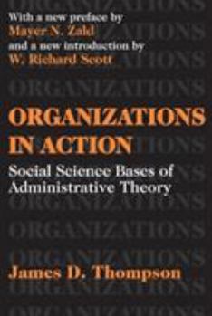 Paperback Organizations in Action: Social Science Bases of Administrative Theory Book
