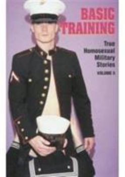 Paperback Basic Training (True Homosexual Military Stories, Vol. 5) Book