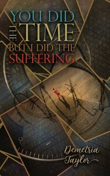 Paperback You Did the Time...But I Did the Suffering Book