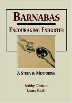 Paperback Barnabas: Encouraging Exhorter-A Study in Mentoring Book