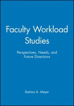 Paperback Faculty Workload Studies: Perspectives, Needs, and Future Directions (J-B ASHE Higher Education Report Series (AEHE)) Book