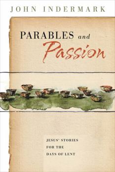 Paperback Parables and Passion: Jesus' Stories for the Days of Lent Book