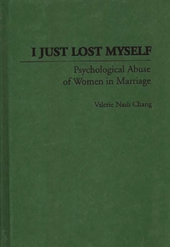 Hardcover I Just Lost Myself: Psychological Abuse of Women in Marriage Book