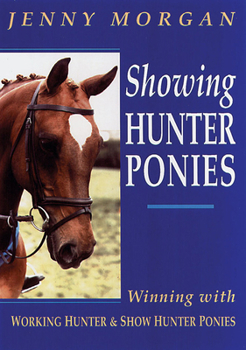 Hardcover Showing Hunter Ponies: How to Win with Working Hunter and Show Ponies Book