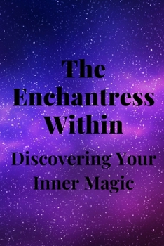 Paperback The Enchantress Within: Discovering Your Inner Magic Book