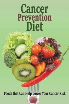 Paperback Cancer Prevention Diet: Foods that Can Help Lower Your Cancer Risk: Medical Food Book