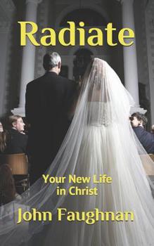 Paperback Radiate: Your New Life in Christ Book