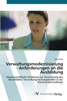 Paperback Verwaltungsmodernisierung - Anforderungen an die Ausbildung [German] Book