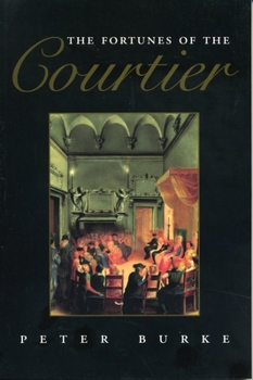 Paperback The Fortunes of the Courtier: The European Reception of Castiglione's Cortegiano Book