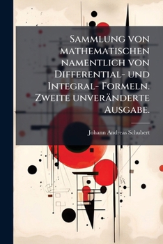 Paperback Sammlung von mathematischen namentlich von Differential- und Integral- Formeln. Zweite unveränderte Ausgabe. [German] Book