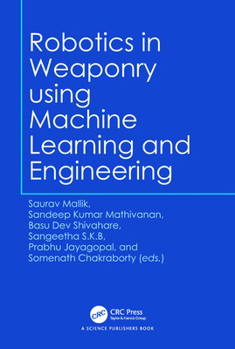 Hardcover Robotics in Weaponry Using Machine Learning and Engineering Book