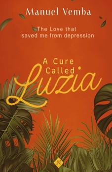 Paperback A cure called Luzia: The love that saved me from depression Book