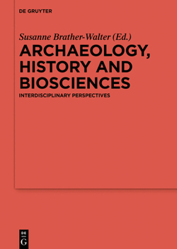 Hardcover Archaeology, History and Biosciences: Interdisciplinary Perspectives Book