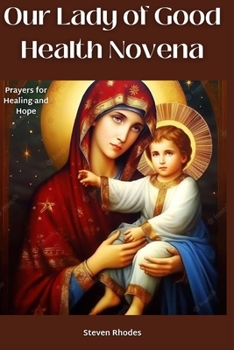 Paperback Our Lady of Good Health Novena: Prayers for Healing and Hope Book