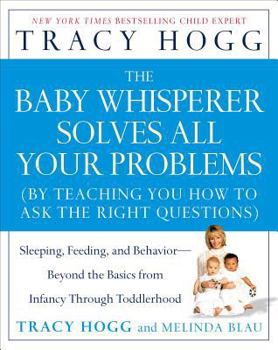 Paperback The Baby Whisperer Solves All Your Problems: Sleeping, Feeding, and Behavior--Beyond the Basics from Infancy Through Toddlerhood Book