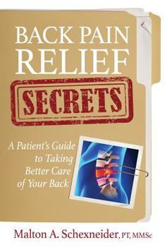 Paperback Back Pain Relief Secrets: A Patient Guide To Taking Better Care of Your Back Book
